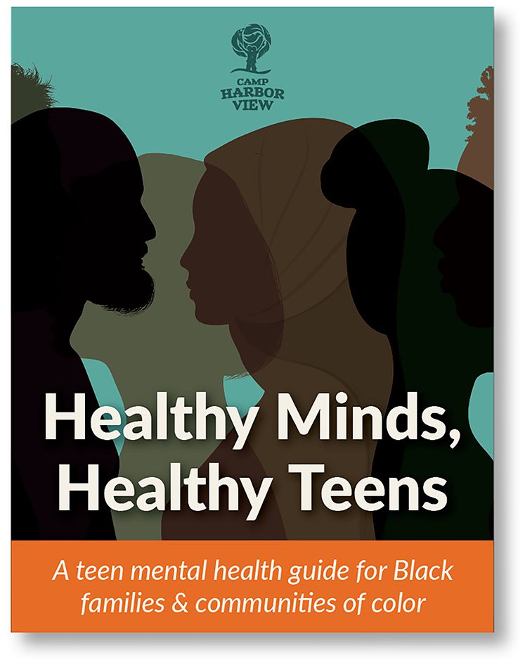 Healthy Minds, Healthy Teens: A teen mental health guide for Black families and communities of color