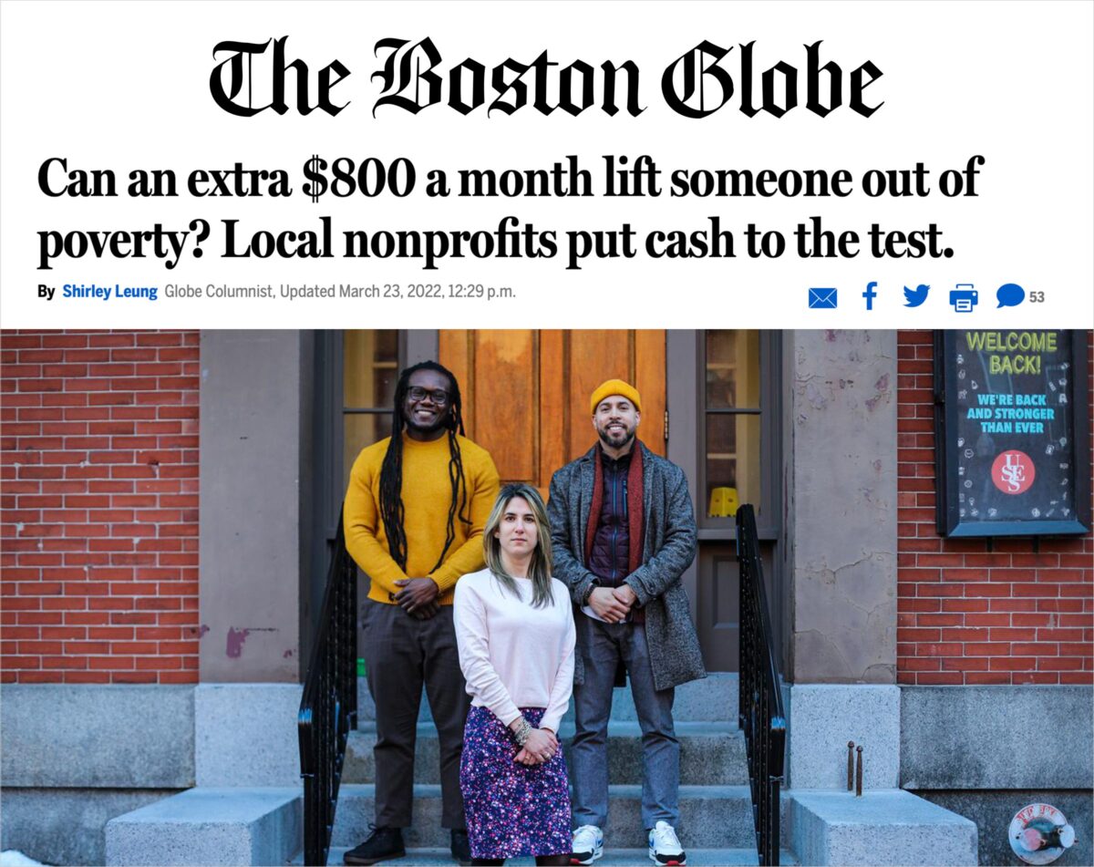 The Boston Globe - Can an extra $800 a month lift someone out of poverty? Local nonprofits put cash to the test. By Shirley Leung